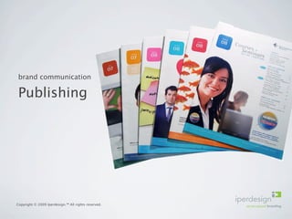 brand communication

 Publishing




Copyright © 2009 Iperdesign.™ All rights reserved.
 
