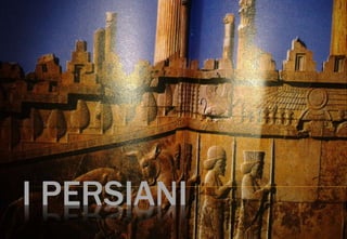 I PERSIANI
 