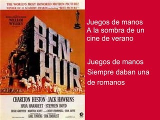 Juegos de manos A la sombra de un  cine de verano Juegos de manos Siempre daban una  de romanos 