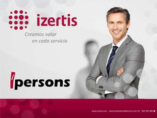 Creamos valor
en cada servicio
www.izertis.com | atencionalcliente@izertis.com * | 902 932 400 (
 