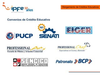 Convenios de Crédito Educativo
Otorgamiento de Créditos Educativos
 