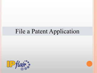 File a Patent Application
 