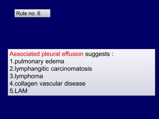 Rule no. 6

Associated pleural effusion suggests :
1.pulmonary edema
2.lymphangitic carcinomatosis
3.lymphoma
4.collagen vascular disease
5.LAM

 