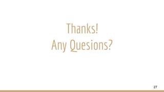 Thanks!
Any Quesions?
27
 