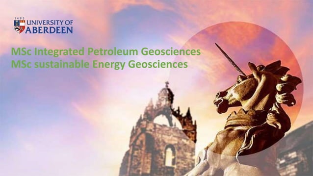 MSc Integrated Petroleum Geoscience and MSc Sustainable Energy Geosciences