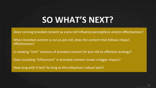 48
© 2015 IPG Media Lab. Proprietary & Confidential
Please contact Kara Manatt for questions: kara.manatt@ipglab.com
THANK YOU!
 