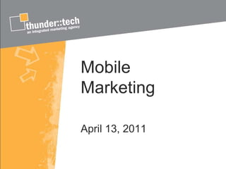 Mobile Marketing  April 13, 2011 