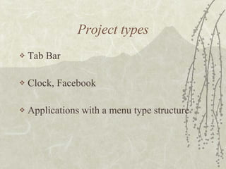 Project types Tab Bar Clock, Facebook Applications with a menu type structure 