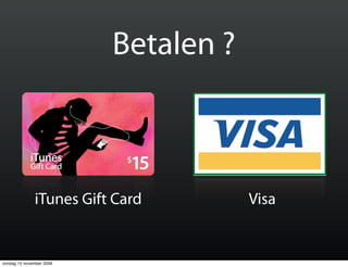 Betalen ?



              iTunes Gift Card        Visa


zondag 15 november 2009
 