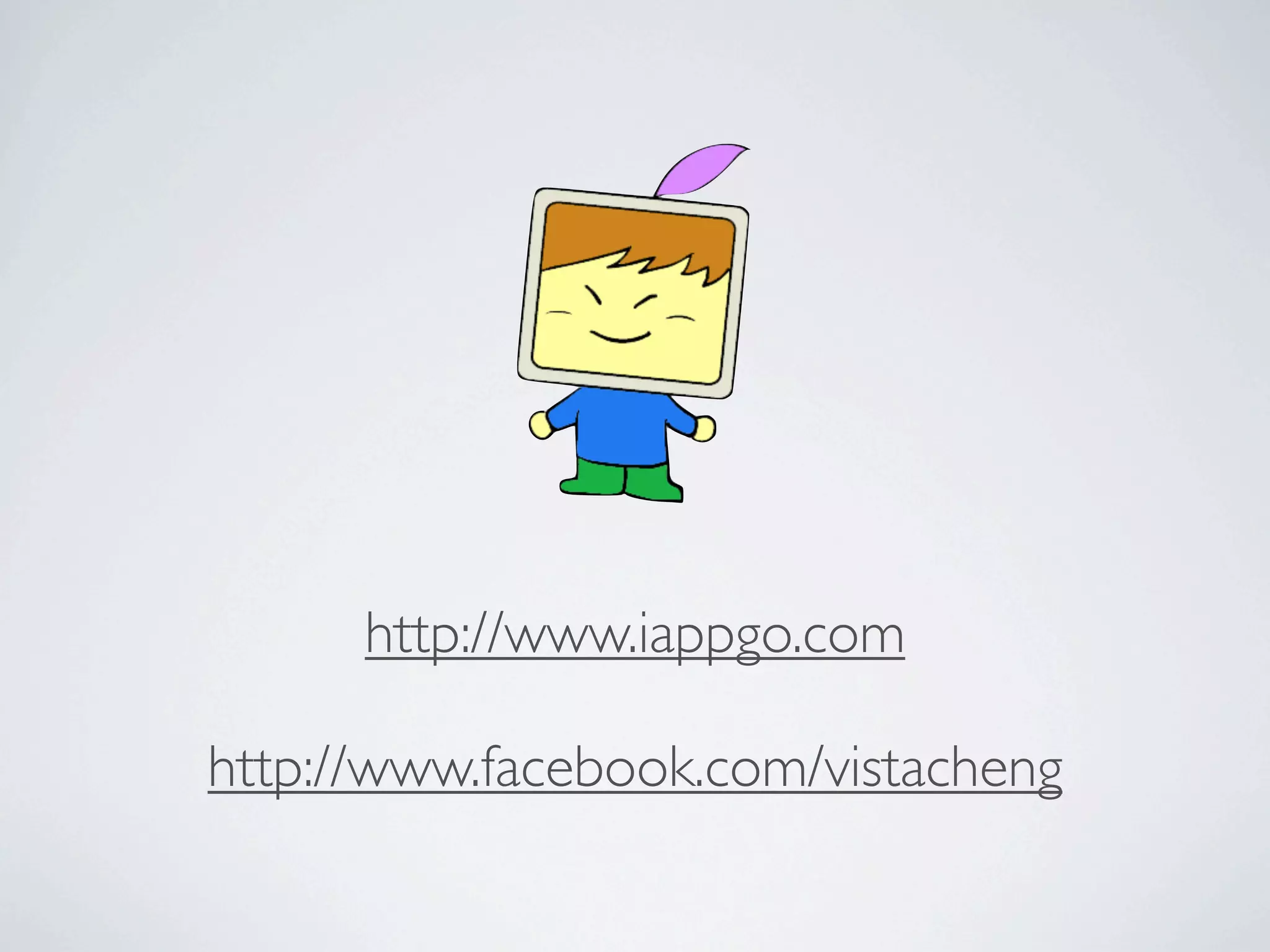 http://www.iappgo.com

http://www.facebook.com/vistacheng
 