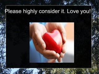 Please highly consider it. Love you!
 