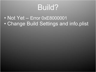 Build? Not Yet –  Error 0xE8000001 Change Build Settings and info.plist  
