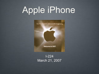 Apple iPhone




       I-224
   March 21, 2007
 