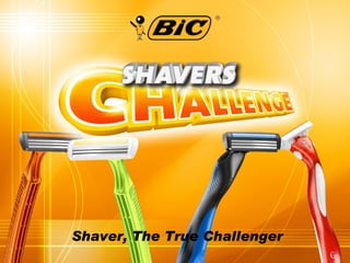 Shaver, The True Challenger 