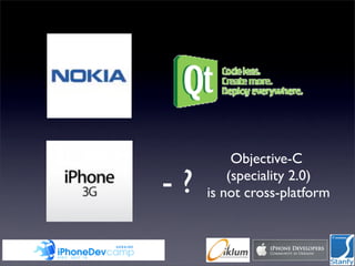 Objective-C

-?       (speciality 2.0)
     is not cross-platform
 