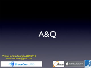 A&Q

Written by Taras Tovcheko, 2009/07/18
    e-mail: doctorset@gmail.com
 