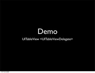Demo
UITableView <UITableViewDelegate>
 