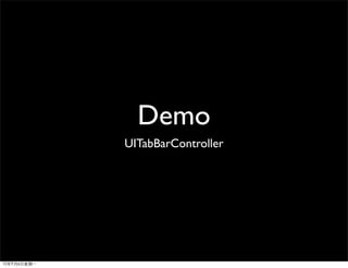 Demo
UITabBarController
 