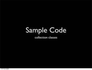 Sample Code
  collection classes
 