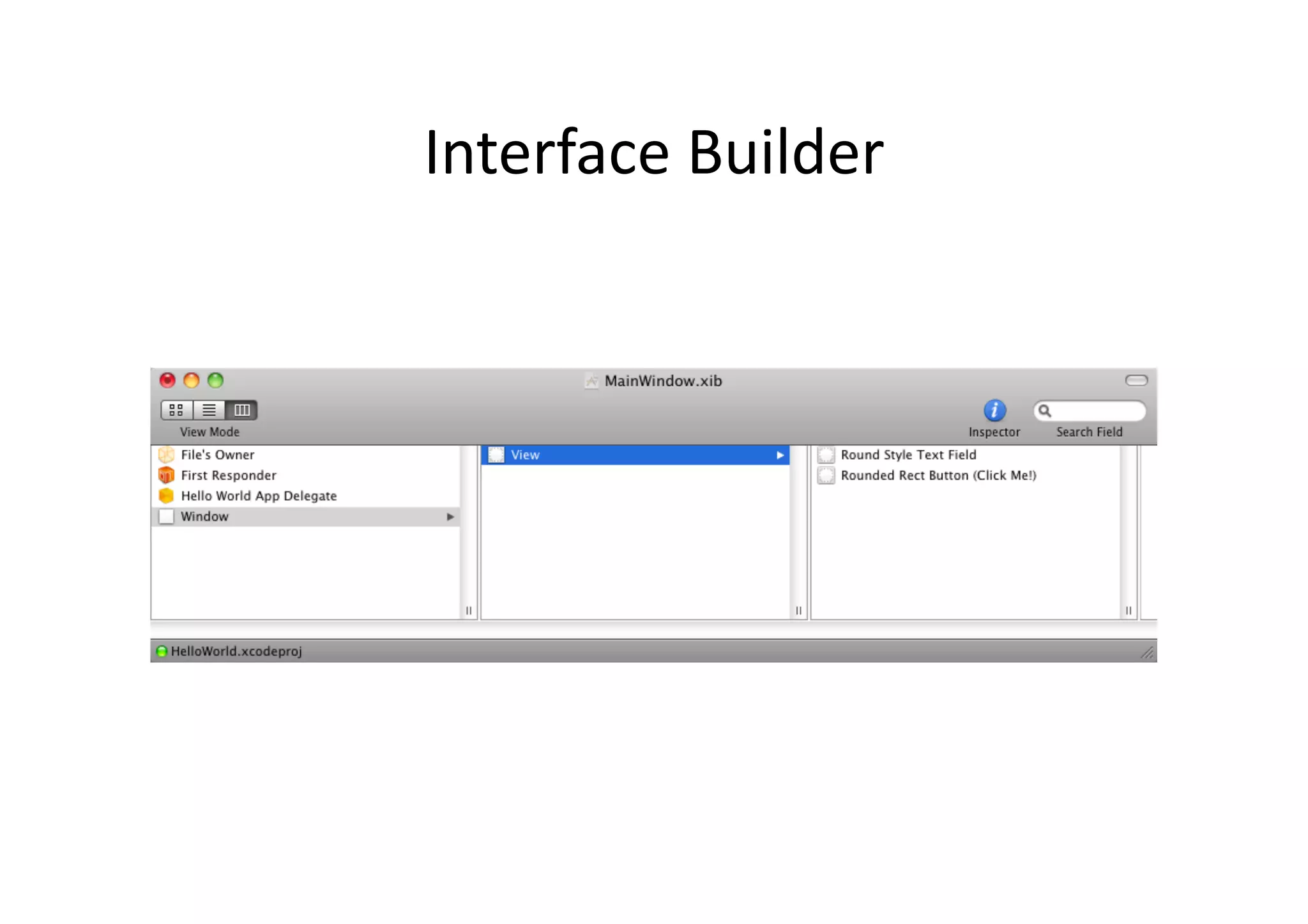 Interface	
  Builder	
  
 