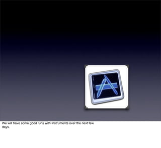 We will have some good runs with Instruments over the next few
days.
 