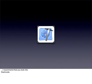 ...I recommend that you look into
Dashcode.
 