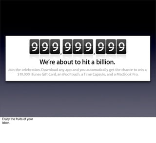 Enjoy the fruits of your
labor.
 