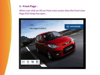 3 - Front Page : When user click on i10 car from main screen then the Front view Page (Full View) has open. 