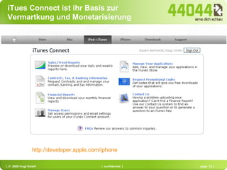iTues Connect ist ihr Basis zur Vermartkung und Monetarisierung http://developer.apple.com/iphone   