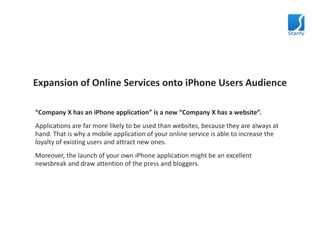 Expansion of Online Services onto iPhone Users Audience<br />“Company X has an iPhone application” is a new “Company X has...