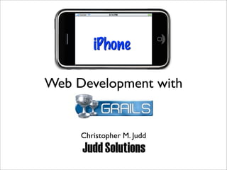 Web Development with


     Christopher M. Judd
 