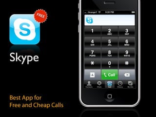 FRE
            E




Skype


Best App for
Free and Cheap Calls
 