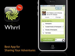 FRE
            E




Whrrl


Best App for
Sharing Your Adventures
 