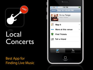 FRE
             E




Local
Concerts

Best App for
Finding Live Music
 