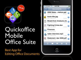 $8.9
             9




Quickofﬁce
Mobile
Ofﬁce Suite
Best App for
Editing Oﬃce Documents
 