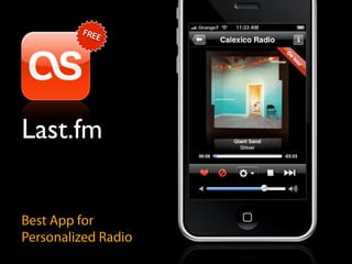 FRE
            E




Last.fm


Best App for
Personalized Radio
 