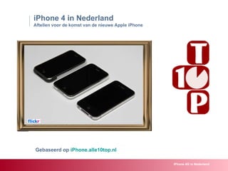 iPhone 4 in Nederland  Aftellen voor de komst van de nieuwe Apple iPhone  Gebaseerd op  iPhone.alle10top.nl iPhone 4G in Nederland 