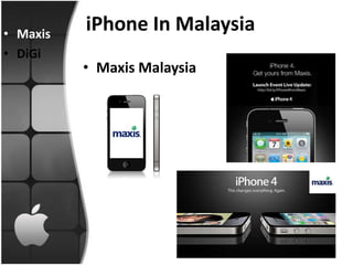 • Maxis
          iPhone In Malaysia
• DiGi
          • Maxis Malaysia
 