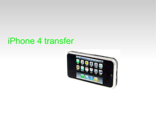 iPhone 4 transfer  