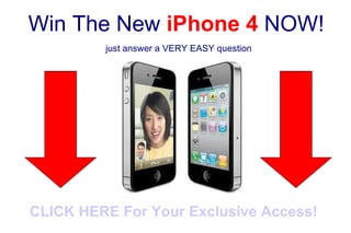 Win The New  iPhone 4  NOW!   just answer a VERY EASY question CLICK HERE For Your Exclusive Access! 