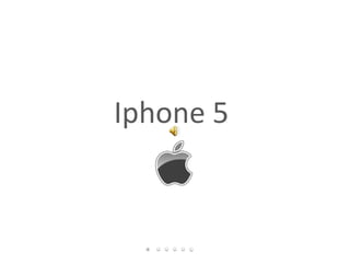 Iphone 5
 