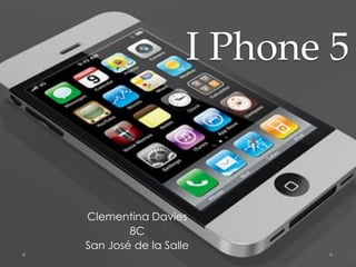 I Phone 5



Clementina Davies
        8C
San José de la Salle
 