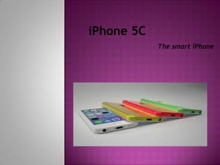 iPhone 5C
The smart iPhone

 