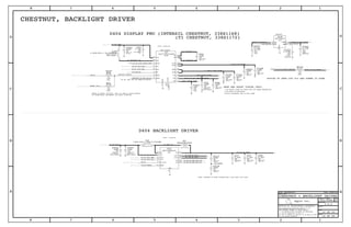 SW
SDA
IN
SCL
VIO_SPI
HWEN
GND
OVP
ILED1
SCK
ILED2
SDI
NR
IN
EN
GND
OUT
CP
CN
NRST
VPOS
VPOS
VNEG
PGND
AGND
SDA
SCL
SYNC
EN
AMUX
VIN
LXP
VO3
VO2
VO1
VSUB
Apple Inc.
THE INFORMATION CONTAINED HEREIN IS THE
PROPRIETARY PROPERTY OF APPLE INC.
124578
B
D
8 7 6 5 4 3
C
B
A
NOTICE OF PROPRIETARY PROPERTY:
PAGE
12
D
A
C
PAGE TITLE
SHEET
IV ALL RIGHTS RESERVED
R
D
SIZEDRAWING NUMBER
REVISION
BRANCH
6 3
THE POSESSOR AGREES TO THE FOLLOWING:
I TO MAINTAIN THIS DOCUMENT IN CONFIDENCE
III NOT TO REVEAL OR PUBLISH IT IN WHOLE OR PART
II NOT TO REPRODUCE OR COPY IT
D404 DISPLAY PMU (INTERSIL CHESTNUT, 338S1168)
(TI CHESTNUT, 338S1172)
ACTIVE DISCHARGE 2MS TO RAIL DOWN
2 MS NOMIAL START UP DELAY FOR LCM POWER SEQUENCING
NOTE: STACKED TO MEET VOLTAGE REQ, LOOK INTO 18+V CAPS
CHESTNUT, BACKLIGHT DRIVER
0 MS DELAY AT SHUTDOWN
SAGE NEG BOOST TIMING INFO:
I2C0: 1100011X
D404 BACKLIGHT DRIVER
OPTION TO ZERO OUT U10 AND POWER IT DOWN
I2C0: 0100111X
TO DO: ADD 1NF CAP HERE ON ADCIN7
TO POTENTIALLY IMPLEMENT LCD PANIC FUNCTION
REFER TO RADAR 12410499. THIS IS PART OF BUILD MATRIX
X5R-CERM
0603
22UF
10V
20%
22UH-20%-0.38A-0.876OHM
VLF302510T-SM
X5R-CERM
20%
10UF
10V
0402-1
OMIT_TABLE
TFA201610G-SM
2.2UH-20%-1.7A-200MOHM
BGA
LM3534TMX-A1
01005
10%
X5R
6.3V
0.01UF
NOSTUFF
WCSP
TPS799L57
NOSTUFF
6.3V
X5R
20%
0402
4.7UF
NOSTUFF
0402
X5R
6.3V
20%
4.7UF
NOSTUFF
0.00
0%
01005
1/32W
MF
0402-1
X5R-CERM
25V
20%
2.2UF
0402-1
2.2UF
20%
25V
X5R-CERM
0402-1
2.2UF
20%
25V
X5R-CERM
56PF
01005
5%
16V
NP0-C0G
56PF
01005
5%
16V
NP0-C0G
NP0-C0G
16V
01005
56PF
5%
OMIT_TABLE
ISL97751IIA0PZ
WLCSP
20%
X5R
6.3V
0201
1UF
1/32W
01005
0%
NOSTUFF
0.00
MF
0%
MF
01005
1/32W
0.00
SOD-923-HF
NSR0620P2XXG
56PF
01005
5%
16V
NP0-C0G
01005
NP0-C0G
5%
16V
56PF
OMIT_TABLE
0402-1
6.3V
20%
10UF
CERM-X5RCERM-X5R
6.3V
OMIT_TABLE
10UF
20%
0402-1
10UF
10V
20%
0402-1
X5R-CERM
402
X5R-CERM1
6.3V
20%
4.7UF
10UF
X5R-CERM
0402-1
20%
10V
OMIT_TABLE
10UF
20%
10V
0402-1
X5R-CERM
CHESTNUT + BACKLIGHT DRIVER
SYNC_DATE=N/ASYNC_MASTER=N/A
PP_VCC_MAIN
CHESTNUT_NRESET
PP5V1_GRAPE_VDDH
PP5V7_SAGE_AVDDH
PP5V7_TO_LCD_AVDDH_CHESTNUT
PP_CHESTNUT_CP
PP_CHESTNUT_CN
PP6V0_LCM_BOOST
PN5V7_SAGE_AVDDN
AP_BI_I2C0_SDA
LCD_PWR_EN
PP5V7_TO_LCD_AVDDH
PP5V7_TO_LCD_AVDDH
U10_BYPASS
45_AP_TO_PMU_DWI_DO
45_AP_TO_PMU_DWI_CLK
LCD_PWR_EN
PP_WLED_LX
AP_BI_I2C0_SDA
LCM_DESENSE
PP6V0_LCM_BOOST
PP_LCM_BL_ANODE
AP_TO_I2C0_SCL
PP1V8
PP_VCC_MAIN
PP_LCM_BL_CAT1
PP_LCM_BL_CAT2
PP1V8_SDRAM
PP5V7_TO_LCD_AVDDH_CHESTNUT
RESET_1V8_L
PP_CHESTNUT_LXP
LCM_TO_AP_HIFA_BSYNC_BUFF
AP_TO_I2C0_SCL
CHESTNUT_TO_PMU_ADCIN7
PP1V8
D1
KA
C2131
2
C2141
2
C2971
2
C252 1
2
C691
2
C47 1
2
C521
2
C541
2
C3291
2
L3
1 2
C3301
2
L19
1
2
U23
B3
B1
D3
D2
C3
D1
B2
A2
A1
C2
A3
C1
C122 1
2
U10
A1
B2
C3
A3
C1
C1211
2
C5921
2
R512
1 2
C271
2
C971
2
C981
2
C5621
2
C6621
2
C7621
2
U3
C1
E1
E4
C4
C3
B2
C2
B1
D4
D3
D2
A2
D1
E3
A4
A3
A1
B3
B4
E2
C4411
2
R49
1 2
R61
1 2
051-9584
2.0.0
14 OF 23
14 OF 46
1012131423
18
18
14
14
1819
31314151620
131419
14 19
14 19
3 13
3 13
131419
31314151620
14
19
31314151620
234567101112141819
2021
1012131423
19
19
341012131623
14
2121316192223
18
31314151620
13
234567101112141819
2021
 