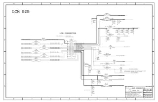SYM_VER-2
SYM_VER-2
SYM_VER-2
SYM_VER-2
SYM_VER-2
Apple Inc.
THE INFORMATION CONTAINED HEREIN IS THE
PROPRIETARY PROPERTY OF APPLE INC.
124578
B
D
8 7 6 5 4 3
C
B
A
NOTICE OF PROPRIETARY PROPERTY:
PAGE
12
D
A
C
PAGE TITLE
SHEET
IV ALL RIGHTS RESERVED
R
D
SIZEDRAWING NUMBER
REVISION
BRANCH
6 3
THE POSESSOR AGREES TO THE FOLLOWING:
I TO MAINTAIN THIS DOCUMENT IN CONFIDENCE
III NOT TO REVEAL OR PUBLISH IT IN WHOLE OR PART
II NOT TO REPRODUCE OR COPY IT
LCM CONNECTOR
516S1066 PLUG
SPECIAL Z = 0.33 MM
LCM B2B
516S1065 RCPT (FLEX)
THIS ONE ON MLB --->
REFER TO RADAR 12410499. THIS IS PART OF BUILD MATRIX
TO POTENTIALLY IMPLEMENT LCD PANIC FUNCTION
80-OHM-0.2A-0.4-OHM
0201-1
01005
NP0-C0G
16V
5%
56PF
MF
01005
100K
1/32W
1%
01005
MF
5%
100K
1/32W
5%
6.3V
NP0-C0G
56PF
01005
NOSTUFF
150OHM-25%-200MA-0.7DCR
01005
120-OHM-210MA
01005
2.2UF
0402
X5R-CERM
6.3V
20%
X5R-CERM
0402
6.3V
20%
2.2UF
X5R-CERM
0402
6.3V
20%
2.2UF
20%
6.3V
X5R-CERM
0402
2.2UF
NOSTUFF5%
1.00K
1/32W
MF
01005
TCM0605-1
90-OHM-50MA
01005
16V
5%
56PF
NP0-C0G
AA22LB-P
M-ST-SMMF 010050%
0.00
1/32W
NP0-C0G
56PF
5%
16V
01005
0201-1
240-OHM-0.2A-0.8-OHM
240-OHM-0.2A-0.8-OHM
0201-1
56PF
01005
NP0-C0G
6.3V
5%
240-OHM-0.2A-0.8-OHM
0201-1
01005
56PF
16V
NP0-C0G
5%5%
NP0-C0G
01005
16V
56PF
56PF
NP0-C0G
5%
16V
01005
1%
BOMOPTION=NOSTUFF
100K
01005
MF
1/32W
01005
0.00
NOSTUFF
0%
MF
1/32W
1%
1/32W
01005
100K
MF
NOSTUFF
X5R
6.3V
201
0.1UF
10%
TCM0605-1
90-OHM-50MA
TCM0605-1
90-OHM-50MA
TCM0605-1
90-OHM-50MA
90-OHM-50MA
TCM0605-1
01005
120-OHM-210MA
120-OHM-210MA
01005
5%
56PF
NP0-C0G
6.3V
01005
01005
120-OHM-210MA
56PF
5%
6.3V
01005
NP0-C0G
5%
01005
6.3V
NP0-C0G
56PF
NO_XNET_CONNECTIO=TRUE
80-OHM-0.2A-0.4-OHM
0201-1
SYNC_DATE=N/ASYNC_MASTER=N/A
LCM CONNECTOR
PP1V8
90_LCM_MIPI_DATA1_CONN_N
PP_LCM_BL_CAT1
90_LCM_MIPI_DATA2_CONN_P
LCD_PWR_EN_CONN
90_LCM_MIPI_CLK_CONN_P
90_LCM_MIPI_CLK_CONN_N
90_LCM_MIPI_DATA2_CONN_N
90_LCM_MIPI_DATA1_CONN_P
LCD_PWR_EN
PP5V7_LCD_AVDDH_CONN
PN5V7_LCM_AVDDN_CONN
PP1V8_LCM_CONN
90_LCM_MIPI_DATA0_CONN_P
LCM_TO_AP_PIFA
90_AP_TO_LCM_MIPI_DATA3_N
90_AP_TO_LCM_MIPI_DATA1_P
PP_SAGE_TO_TOUCH_VCPL
90_AP_TO_LCM_MIPI_DATA0_P
90_AP_TO_LCM_MIPI_DATA2_P
90_AP_TO_LCM_MIPI_DATA1_N
90_AP_TO_LCM_MIPI_DATA2_N
90_AP_TO_LCM_MIPI_DATA0_N
90_AP_TO_LCM_MIPI_CLK_N
90_AP_TO_LCM_MIPI_CLK_P
90_AP_TO_LCM_MIPI_DATA3_P
PP_SAGE_TO_TOUCH_VCPL_CONN
90_LCM_MIPI_DATA0_CONN_N
PP1V8
PN5V7_SAGE_AVDDN
PP5V7_TO_LCD_AVDDH
PP_LCM_BL_ANODE
LCD_DESENSE_CONN
LCD_RESET_L_CONN
90_LCM_MIPI_DATA3_CONN_P
PP_LCM_BL_CAT2
PP1V8
LCM_TO_AP_HIFA_BSYNC
RESET_1V8_L
LCD_PANIC_L_CONN
LCD_PIFA
AP_TO_LCM_RESET_L
LCD_HIFA_BSYNC_CONN
LCD_BL_CC1_CONN
PMU_AP_TO_LCM_RESET_L
LCD_BL_CA_CONN
90_LCM_MIPI_DATA3_CONN_N
LCD_BL_CC2_CONN
C421
2
C461
2
L2
1
2 3
4
L9
1
2 3
4
L8
1
2 3
4
L10
1
2 3
4
FL27
1 2
FL61
1 2
C401
2
FL34
1 2
C411
2
C191
2
FL18
1 2
FL26
1 2
C301
2
R311
2
R32
1 2
C241
2
FL37
1 2
FL25
12
C43 1
2
C48 1
2
C49 1
2
C59 1
2
R4
1 2
L1
1
2 3
4
C6101
2
J5
1
10
1112
1314
1516
1718
19
2
20
2122
2324
2526
2728
29
3
30
3132
4
56
78
9
R932
1 2
C181
2
FL35
1 2
FL24
1 2
FL36
1 2
C151
2
C101
2
C141
2
R9711
2
R75
1 2
R621
2
051-9584
2.0.0
19 OF 23
19 OF 46
2
3
4
5
6
7
10
11
12
14
18
19
20
21
14
13 14
3
7
7
18
7
7
7
7
7
7
7
7
18
2 3 4 5 6 7 10 11 12 14 18 19
20 21
14 18
14
14
14
2 3 4 5 6 7 10 11 12 14 18 19
20 21
3 18
2 12 13 14 16 22 23
3
22
13
22
22
 