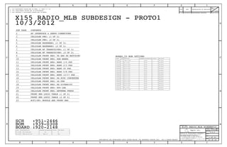TABLE_TABLEOFCONTENTS_ITEM
TABLE_5_ITEM
TABLE_5_ITEM
CRITICAL BOM OPTION
TABLE_5_HEAD
PART# DESCRIPTIONQTY REFERENCE DESIGNATOR(S)
TABLE_5_ITEM
TABLE_5_ITEM
TABLE_5_ITEM
TABLE_5_ITEM
TABLE_TABLEOFCONTENTS_ITEM
TABLE_TABLEOFCONTENTS_ITEM
TABLE_TABLEOFCONTENTS_ITEM
TABLE_TABLEOFCONTENTS_ITEM
TABLE_TABLEOFCONTENTS_ITEM
TABLE_TABLEOFCONTENTS_ITEM
TABLE_TABLEOFCONTENTS_ITEM
TABLE_TABLEOFCONTENTS_ITEM
TABLE_TABLEOFCONTENTS_ITEM
TABLE_TABLEOFCONTENTS_ITEM
TABLE_TABLEOFCONTENTS_ITEM
TABLE_TABLEOFCONTENTS_ITEM
CRITICAL BOM OPTION
TABLE_5_HEAD
PART# DESCRIPTIONQTY REFERENCE DESIGNATOR(S)
CONFIDENTIAL AND PROPRIETARY APPLE SYSTEM DESIGN. FOR REFERENCE PURPOSE ONLY - NOT A CHANGE REQUEST
TABLE_5_ITEM
TABLE_5_ITEM
TABLE_TABLEOFCONTENTS_ITEM
TABLE_TABLEOFCONTENTS_ITEM
TABLE_5_ITEM
TABLE_5_ITEM
TABLE_5_ITEM
TABLE_5_ITEM
TABLE_TABLEOFCONTENTS_ITEM
TABLE_5_ITEM
TABLE_TABLEOFCONTENTS_ITEM
TABLE_TABLEOFCONTENTS_HEAD
TABLE_5_ITEM
TABLE_TABLEOFCONTENTS_ITEM
TABLE_TABLEOFCONTENTS_ITEM
TABLE_TABLEOFCONTENTS_ITEM
TABLE_TABLEOFCONTENTS_ITEM
TABLE_TABLEOFCONTENTS_ITEM
TABLE_5_ITEM
TABLE_5_ITEM
TABLE_5_ITEM
TABLE_5_ITEM
2. ALL CAPACITANCE VALUES ARE IN MICROFARADS.
PROPRIETARY PROPERTY OF APPLE INC.
3. ALL CRYSTALS & OSCILLATOR VALUES ARE IN HERTZ.
DESCRIPTION OF REVISION
CK
APPD
2 1
1245678
B
D
6 5 4 3
C
A
NOTICE OF PROPRIETARY PROPERTY:
PAGE
THE INFORMATION CONTAINED HEREIN IS THE
C
A
D
DATE
R
SHEET
Apple Inc.
THE POSESSOR AGREES TO THE FOLLOWING:
DRAWING TITLE
D
SIZE
REVISION
DRAWING NUMBER
BRANCH
REV ECN
7
B
3
II NOT TO REPRODUCE OR COPY IT
I TO MAINTAIN THIS DOCUMENT IN CONFIDENCE
IV ALL RIGHTS RESERVED
III NOT TO REVEAL OR PUBLISH IT IN WHOLE OR PART
1. ALL RESISTANCE VALUES ARE IN OHMS, 0.1 WATT +/- 5%.
8
BOARD :920-2148
BOM :939-0308
SCH :951-2446
BOARD_ID BOM OPTIONS
X155 RADIO_MLB SUBDESIGN - PROTO1
10/3/2012
24 OF 46
2012-10-14ENGINEERING RELEASED
1 OF 23
2.0.0
051-9584
2 0001669557
4 CELLULAR PMU: (2 OF 2)
R25_RF Y N48_CFG_A255K 1% 010051118S0659
X155 RADIO_MLB SCHEMATIC
R25_RF1 Y N51_CFG_B470K 5% 01005117S0159
R25_RF1.00M 1% 010051 Y N51_CFG_A118S0621
R26_RF N51_CFG_A1 Y118S0732 50K 1% 01005
R26_RF N48_CFG_B1 Y100K 1% 01005118S0626
R26_RF1 Y N49_CFG_B118S0621 1.00M 1% 01005
CELLULAR FRONT END: TX AND RX MATCHING9
CELLULAR FRONT END: BAND 5/8 PAD14
5 CELLULAR BASEBAND: (1 OF 2)
CELLULAR RF TRANSCEIVER: (2 OF 2)8
CELLULAR FRONT END: BAND 1/4 PAT11
CELLULAR FRONT END: BAND 2/3 PAD12
22 FRONT END LOGIC TABLE (2 OF 2)
FRONT END LOGIC TABLE (1 OF 2)21
20 CELLULAR FRONT END: ANTENNA FEEDS
17 CELLULAR FRONT END: 2G FEM
16 CELLULAR FRONT END: PA DCDC CONVERTER
CELLULAR FRONT END: BAND 13/17 PAD15
1 EEE FOR 939-0308 EEEE_????825-2029 Y NA
951-2446 SCH Y1 X145_RADIO_MLB
CELLULAR FRONT END: GPS LNA19
CELLULAR RF TRANSCEIVER: (1 OF 2)7
R25_RF1 Y N49_CFG_B118S0732 50K 1% 01005
R25_RF N49_CFG_A1 Y100K 1% 01005118S0626
R26_RF N49_CFG_A1 Y118S0650 499K 1% 01005
R25_RF1 Y N48_CFG_B118S0689 147K 1% 01005
3 CELLULAR PMU: (1 OF 2)
R26_RF1 Y N48_CFG_A118S0626 100K 1% 01005
2 AP INTERFACE & DEBUG CONNECTORS
CONTENTSPDF PAGE
R26_RF1 Y118S0623 267K 1% 01005 N53_CFG_B
6 CELLULAR BASEBAND: (2 OF 2)
WIFI/BT: MODULE AND FRONT END23
CELLULAR FRONT END: RX DIVERSITY18
13 CELLULAR FRONT END: BAND 20 PAD
CELLULAR FRONT END: SAW BANKS10
1 Y N53_CFG_B118S0626 R25_RF100K 1% 01005
R26_RF1 Y N53_CFG_A118S0726 162K 1% 01005
R25_RF1 Y N53_CFG_A118S0626 100K 1% 01005
118S0626 R26_RF1 Y N51_CFG_B100K 1% 01005
 