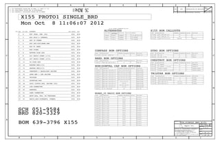 TABLE_5_ITEM
TABLE_5_ITEM
TABLE_5_ITEM
TABLE_5_ITEM
TABLE_5_ITEM
TABLE_5_ITEM
TABLE_TABLEOFCONTENTS_ITEM
TABLE_TABLEOFCONTENTS_ITEM
TABLE_TABLEOFCONTENTS_ITEM
TABLE_TABLEOFCONTENTS_ITEM
2. ALL CAPACITANCE VALUES ARE IN MICROFARADS.
PROPRIETARY PROPERTY OF APPLE INC.
3. ALL CRYSTALS & OSCILLATOR VALUES ARE IN HERTZ.
DESCRIPTION OF REVISION
CK
APPD
2 1
1245678
B
D
6 5 4 3
C
A
NOTICE OF PROPRIETARY PROPERTY:
PAGE
THE INFORMATION CONTAINED HEREIN IS THE
C
A
D
DATE
R
SHEET
Apple Inc.
THE POSESSOR AGREES TO THE FOLLOWING:
DRAWING TITLE
D
SIZE
REVISION
DRAWING NUMBER
BRANCH
REV ECN
7
B
3
II NOT TO REPRODUCE OR COPY IT
I TO MAINTAIN THIS DOCUMENT IN CONFIDENCE
IV ALL RIGHTS RESERVED
III NOT TO REVEAL OR PUBLISH IT IN WHOLE OR PART
1. ALL RESISTANCE VALUES ARE IN OHMS, 0.1 WATT +/- 5%.
8
TABLE_5_ITEM
TABLE_5_ITEM
TABLE_5_ITEM
TABLE_5_ITEM
CRITICAL BOM OPTION
TABLE_5_HEAD
PART# DESCRIPTIONQTY REFERENCE DESIGNATOR(S)
TABLE_TABLEOFCONTENTS_ITEM
TABLE_TABLEOFCONTENTS_HEAD
TABLE_TABLEOFCONTENTS_ITEM
TABLE_ALT_ITEM
TABLE_ALT_ITEM
TABLE_TABLEOFCONTENTS_ITEM
TABLE_5_ITEM
TABLE_TABLEOFCONTENTS_ITEM
TABLE_5_ITEM
TABLE_5_ITEM
TABLE_5_ITEM
TABLE_5_ITEM
TABLE_5_ITEM
TABLE_5_ITEM
TABLE_5_ITEM
TABLE_5_ITEM
PART NUMBER
ALTERNATE FORPART NUMBER BOM OPTION REF DES COMMENTS:
TABLE_ALT_HEAD
TABLE_ALT_ITEM
TABLE_5_ITEM
CRITICAL BOM OPTION
TABLE_5_HEAD
PART# DESCRIPTIONQTY REFERENCE DESIGNATOR(S)
TABLE_TABLEOFCONTENTS_ITEM
TABLE_TABLEOFCONTENTS_ITEM
TABLE_TABLEOFCONTENTS_ITEM
TABLE_TABLEOFCONTENTS_ITEM
TABLE_TABLEOFCONTENTS_ITEM
TABLE_TABLEOFCONTENTS_ITEM
TABLE_TABLEOFCONTENTS_ITEM
TABLE_TABLEOFCONTENTS_ITEM
TABLE_TABLEOFCONTENTS_ITEM
TABLE_TABLEOFCONTENTS_ITEM
TABLE_5_ITEM
TABLE_5_ITEM
TABLE_TABLEOFCONTENTS_ITEM
TABLE_5_ITEM
TABLE_5_ITEM
TABLE_5_ITEM
TABLE_5_ITEM
TABLE_5_ITEM
TABLE_5_ITEM
CRITICAL BOM OPTION
TABLE_5_HEAD
PART# DESCRIPTIONQTY REFERENCE DESIGNATOR(S)
TABLE_5_ITEM
TABLE_TABLEOFCONTENTS_ITEM
TABLE_5_ITEM
TABLE_5_ITEM
CRITICAL BOM OPTION
TABLE_5_HEAD
PART# DESCRIPTIONQTY REFERENCE DESIGNATOR(S)
CRITICAL BOM OPTION
TABLE_5_HEAD
PART# DESCRIPTIONQTY REFERENCE DESIGNATOR(S)
TABLE_5_ITEM
TABLE_TABLEOFCONTENTS_ITEM
TABLE_5_ITEM
TABLE_5_ITEM
TABLE_5_ITEMTABLE_5_ITEM
CRITICAL BOM OPTION
TABLE_5_HEAD
PART# DESCRIPTIONQTY REFERENCE DESIGNATOR(S)
TABLE_5_ITEM
TABLE_TABLEOFCONTENTS_ITEM
TABLE_5_ITEM
CRITICAL BOM OPTION
TABLE_5_HEAD
PART# DESCRIPTIONQTY REFERENCE DESIGNATOR(S)
TABLE_5_ITEM
TABLE_5_ITEM
TABLE_5_ITEM
TABLE_5_ITEM
CRITICAL BOM OPTION
TABLE_5_HEAD
PART# DESCRIPTIONQTY REFERENCE DESIGNATOR(S)
BOARD_ID RADIO BOM OPTIONS
COMPASS BOM OPTIONS
NAND BOM OPTIONS
TO DO: CLEANUP ALTERNATES FOR X155
ALTERNATES X155 BOM CALLOUTS
HORIZONTAL CAP BOM OPTIONS
SCH 051-9584
BRD 820-3329
BOM 639-3796 X155
TRISTAR BOM OPTIONS
X155 PROTO1 SINGLE_BRD
GYRO BOM OPTIONS
CHESTNUT BOM OPTIONS
1 OF 46
Mon Oct 8 11:06:07 2012
2012-10-14ENGINEERING RELEASED
1 OF 23
2.0.0
051-9584
2 0001669557
138S0801 5 HRZN CAPS_1:10UF,0402,6.3V HRZN_CAP_GRP6C386,C387,C333,C332,C335 Y
Y2 C52,C156 HRZN_CAP_GRP11HRZN CAPS_1:10UF,0402,10V138S0794
4.7UF 0.55MM HEIGHT LOW_Z_CAPC193138S0582 1 Y
138S0801 HRZN_CAP_GRP2C293,C294,C257,C299,C262HRZN CAPS_1:10UF,0402,6.3V5 Y
138S0801 HRZN CAPS_1:10UF,0402,6.3V C205,C243,C247,C252,C297 HRZN_CAP_GRP55 Y
HRZN CAPS_1:10UF,0402,6.3V138S0801 HRZN_CAP_GRP73 C42_RF,C43_RF,C44_RF Y
12 12 N/AN/AAGATHA PMU(1/2)
11 11 N/AN/ACG FLEX B2B
L67 AUDIO CODEC (2/2)10 10 N/AN/A
H5P SOC/CPU/SRAM PWR N/A5 5 N/A
SCH,SINGLE_BRD,X155
HRZN CAPS_1:10UF,0402,6.3V138S0801 C182,C307,C209,C1874 HRZN_CAP_GRP10Y
HRZN CAPS_1:10UF,0402,6.3V5138S0801 HRZN_CAP_GRP3C264,C378,C189,C203,C245 Y
C190,C204,C239,C246,C195138S0801 HRZN CAPS_1:10UF,0402,6.3V HRZN_CAP_GRP4Y5
COMPASS_POPU16639-4024 1 YST GYRO - COMPASS POP
H5P IO POWER4 4 N/AN/A
DATECSA PAGE SYNC MASTERCONTENTSPDF PAGE
2 N/AN/AH5P JTAG, USB ,PLL2
339S0176339S0177 H5P ALTERNATEALTERNATE ?
?339S0178 339S0176 ALTERNATE H5P ALTERNATE
BUTTON FLEX B2B N/AN/A88
HRZN CAPS_1:10UF,0402,6.3V138S0801 HRZN_CAP_GRP8C1201_RF1 Y
H5P W/ NAND N/A6 6 N/A
118S0626 100K 1% 01005 Y1 R25_RF N53_CFG_B
499K 1% 01005118S0650 Y1 N49_CFG_AR26_RF
267K 1% 01005118S0623 Y1 R26_RF N53_CFG_B
162K 1% 01005118S0726 N53_CFG_AY1 R26_RF
118S0621 Y1.00M 1% 01005 R25_RF N51_CFG_A1
R26_RF50K 1% 01005118S0732 Y1 N51_CFG_A
118S0626 100K 1% 01005 Y1 N49_CFG_AR25_RF
338S1158 U8 Y GYRO_ST1 ST GYRO
138S0652138S0648 4.7UF CERM 0402 6.3VALTERNATE ?
LABEL FOR X155 639-3796 EEEE_16G825-6838 Y1 EEEE_F284
N/AH5P GPIO & CONTROL3 N/A3
14 14 CHESTNUT + BACKLIGHT DRIVER N/A N/A
18 18 N/AN/AD404 (TOUCH B2B, DRIVER ICS)
1717 N/ADOCKFLEX B2B N/A
15 15 N/AN/ASPKR AMP + LED DRIVER
N/A13 13 N/AAGATHA PMU(2/2)
L67 AUDIO CODEC (1/2) N/A9 9 N/A
N/A19 19 N/ALCM CONNECTOR
21 21 N/ACAM0 CONNECTOR N/A
20 20 N/ASENSORS N/A
?YSCH051-9584 1 SCH, SINGLE_BRD, X155
1 ?YPCB820-3329 PCB, SINGLE_BRD, X155
N/A22 22 N/ABATT B2B, TPS, PD FEATURES
50K 1% 01005118S0732 N49_CFG_BY1 R25_RF
1.00M 1% 01005118S0621 N49_CFG_BY1 R26_RF
118S0626 100K 1% 01005 Y1 N48_CFG_BR26_RF
N48_CFG_BR25_RF147K 1% 01005 Y1118S0689
R25_RF Y N48_CFG_A255K 1% 010051118S0659
118S0626 1 Y100K 1% 01005 R26_RF N48_CFG_A
470K 5% 01005 R25_RF117S0159 Y1 N51_CFG_B
7 7 N/AH5P VIDEO N/A
R26_RF100K 1% 01005 Y1 N51_CFG_B118S0626
N53_CFG_A118S0626 1 100K 1% 01005 YR25_RF
335S0878 Y1 U4 NAND_16GNAND,19NM,16GX8,MLC,PPN1.5
N/A23 23 RADIO_MLB HIERARCH. SYMBOL N/A
Y1 TI CHESTNUT U3 CHESTNUT_TI338S1172
152S1649 1 YL19 CHESTNUT_TITI CHESTNUT - 1.5 UH IND
152S1611 1 INTERSIL CHESTNUT -2.2 UH IND L19 Y CHESTNUT_INTERSIL5 C422,C74,C92,C250,C265 HRZN_CAP_GRP1HRZN CAPS_1:10UF,0402,6.3V138S0801 Y
338S1168 U3 Y CHESTNUT_INTERSIL1 INTERSIL CHESTNUT
16 16 N/ATRISTAR N/A
1 GYRO_STC11 Y132S0391 ST GYRO - CP CAP
U2 TRISTAR1 CBTL1608A1UK,WCSP,TRISTAR343S0614 Y
CBTL1610A0UK,WCSP,TRISTAR21 TRISTAR2U2343S0639 Y
118S0671 2 RES 15OHM 01005 5% R102,R103 TRISTARY
2 RES 200HM 01005 5%117S0202 R102,R103 TRISTAR2Y
ＩＰＨＯＮＥ　５Ｃ　原理图　
 