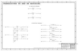 OUT
OUT
OUT
IN
IN
IN
IN
IN
IN
IN
IN
OUT
OUT
OUT
OUT
OUT
OUT
OUTIN
OUTIN
OUTIN
OUT
CONFIDENTIAL AND PROPRIETARY APPLE SYSTEM DESIGN. FOR REFERENCE PURPOSE ONLY - NOT A CHANGE REQUEST
Apple Inc.
THE INFORMATION CONTAINED HEREIN IS THE
PROPRIETARY PROPERTY OF APPLE INC.
124578
B
D
8 7 6 5 4 3
C
B
A
NOTICE OF PROPRIETARY PROPERTY:
PAGE
12
D
A
C
PAGE TITLE
SHEET
IV ALL RIGHTS RESERVED
R
D
SIZEDRAWING NUMBER
REVISION
BRANCH
6 3
THE POSESSOR AGREES TO THE FOLLOWING:
I TO MAINTAIN THIS DOCUMENT IN CONFIDENCE
III NOT TO REVEAL OR PUBLISH IT IN WHOLE OR PART
II NOT TO REPRODUCE OR COPY IT
RX MATCHING NETWORKS
TRANSCEIVER TX AND RX MATCHING
TX MATCHING NETWORKS
8.2NH-5%-0.34A-0.27OHM
0201DS
01005
5%
16V
NP0-C0G
27PF
0201DS
6.7NH-5%-0.46A-0.15OHM
0.6PF
01005
NP0-C0G
+/-0.1PF
16V
1.2PF
NP0-C0G
16V
+/-0.1PF
01005
01005
27PF
5%
16V
NP0-C0G 0201
18NH+/-3%-0.2A-0.8OHM
0201
22NH-150MA
10NH-3%-250MA
0201
0201
10NH-3%-250MA
0201
3.1NH+/-0.1NH-0.45A-025OHM
0.6NH+/-0.1NH-0.85A
0201
0.7PF
NP0-C0G
16V
01005
+/-0.1PF
0.00
01005
0%
MF
1/32W
0.00
0%
1/32W
MF
01005
MF
1/32W
0%
0.00
01005
0.6NH+/-0.1NH-0.85A
0201
0201
10NH-3%-250MA
0201
10NH-3%-250MA
0201
5.1NH-3%-0.35A
1.1PF
+/-0.1PF
01005
NP0-C0G
16V
5.1NH-3%-0.35A
0201
CELLULAR FRONT END: TX AND RX MATCHING
50_B2_RX_BALUN
50_B2_DUPLX_RX
100_XCVR_B2_B25_PRX_P
100_B8_DUPLX_RX_N 100_XCVR_B8_PRX_N
100_B8_DUPLX_RX_P 100_XCVR_B8_PRX_P
100_B5_B18_DUPLX_RX_P 100_XCVR_B5_B18_PRX_P
100_XCVR_B5_B18_PRX_N
100_XCVR_B1_B4_PRX_P
100_XCVR_B1_B4_PRX_N
50_B1_TX_SAW_IN
50_B2_B25_TX_SAW_IN
50_B3_B4_TX_SAW_IN50_XCVR_B3_B4_TX
50_XCVR_B1_TX
50_XCVR_B2_B25_TX
100_XCVR_B2_B25_PRX_N
50_B3_RX_BALUN
50_B3_DUPLX_RX 100_XCVR_B3_PRX_N
100_XCVR_B3_PRX_P
100_B1_B4_DUPLX_RX_P
100_B1_B4_DUPLX_RX_N
100_B5_B18_DUPLX_RX_N
051-9584
2.0.0
9 OF 23
32 OF 46
1
2
L36_RF
1 2
C186_RF
1
2
L38_RF
1 2
C185_RF
2
1 C184_RF
1 2
C188_RF
30
30
30
37
1
2
L46_RF
35
37
37
37
34
34
1
2
L45_RF
L51_RF
35
L49_RF
1
2
L44_RF
L47_RF
30
30
30
30
30
30
1 2
C187_RF
331 2
R46_RF
30
331 2
R47_RF
30
331 2
R48_RF
30
30
21
L48_RF
21
L50_RF
21
L52_RF
2
1
L37_RF
2
1 C183_RF
2
1
L39_RF
 