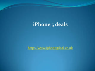 iPhone 5 deals  http://www.iphone5deal.co.uk 