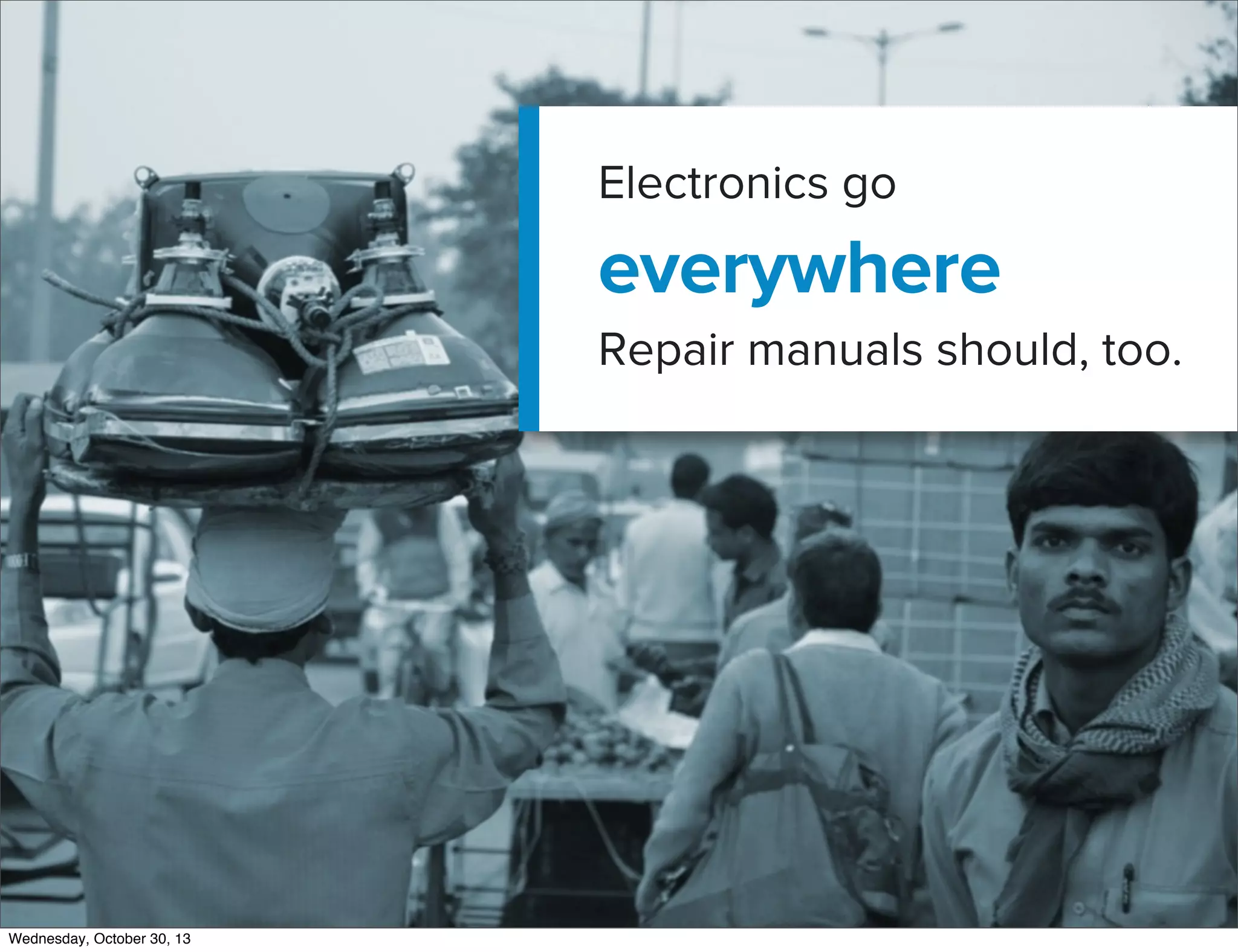 v
Electronics go

everywhere
Repair manuals should, too.

Wednesday, October 30, 13

 